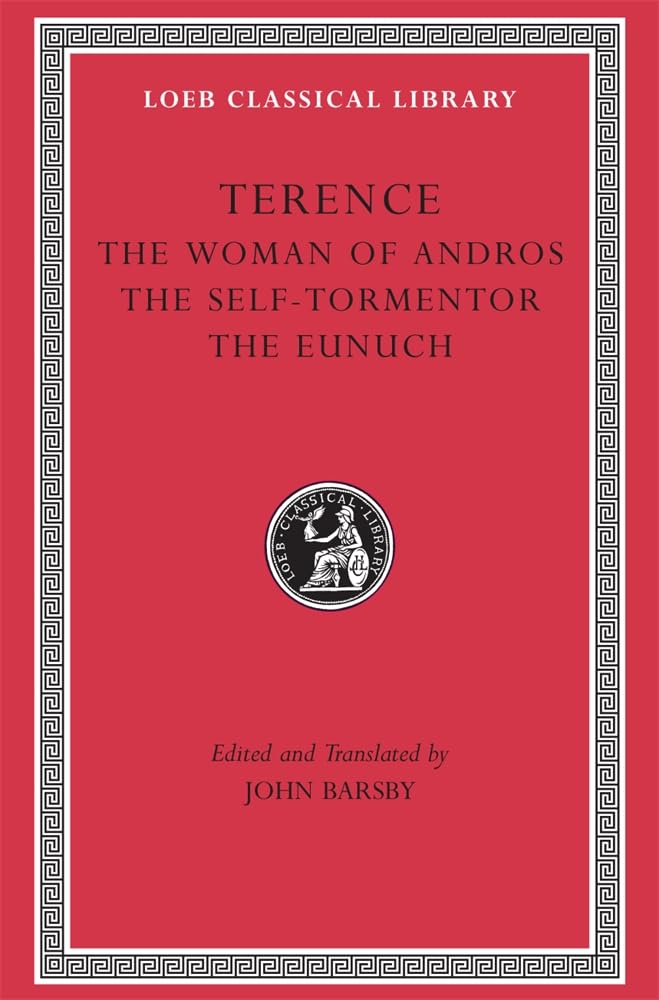 Terence, Volume I. The Woman Of Andros. The Selftormentor. The Eunuch (Loeb Classical Library No. 22)