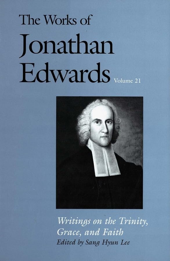 Writings On The Trinity, Grace, And Faith (The Works Of Jonathan Edwards Series, Volume 21),New