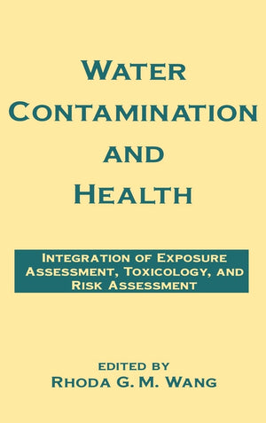 Water Contamination And Health: Integration Of Exposure Assessment, Toxicology, And Risk Assessment (Environmental Science & Pol,Used