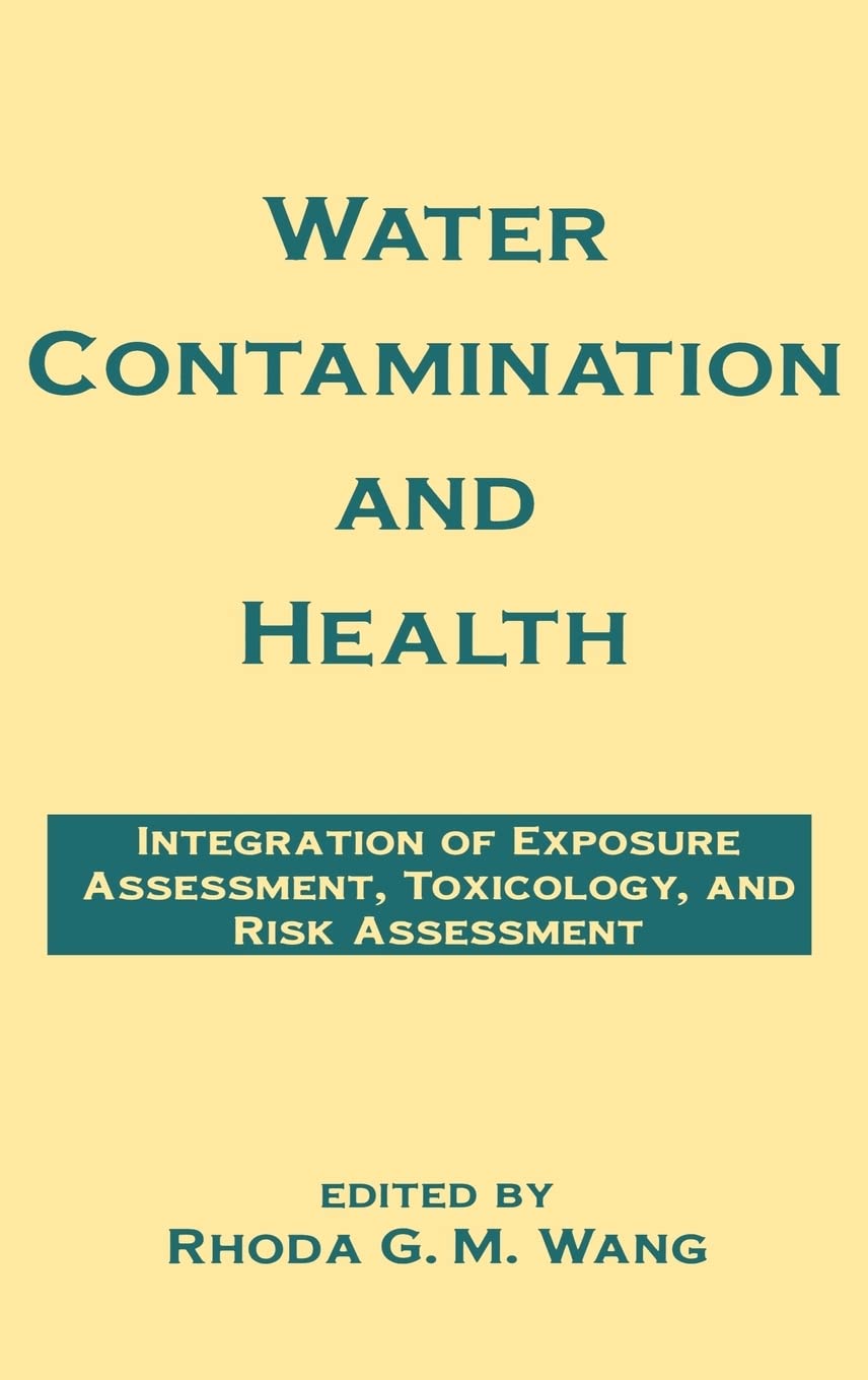 Water Contamination And Health: Integration Of Exposure Assessment, Toxicology, And Risk Assessment (Environmental Science & Pol,Used