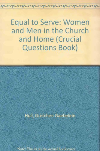 Equal to Serve: Women and Men in the Church and Home (Crucial Questions Book),Used