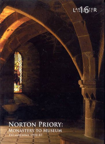 Norton Priory: Monastery to Museum Excavations 197087 (Lancaster Imprints),Used