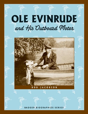 Ole Evinrude And His Outboard Motor (Badger Biographies Series),Used