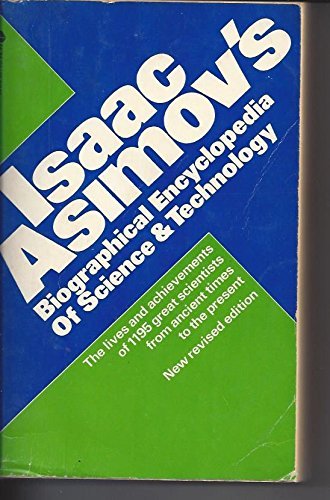 Isaac Asimov's Biographical Encyclopedia of Science and Technology: The Lives and Achievements of 1195 Great Scientists from Anc,Used
