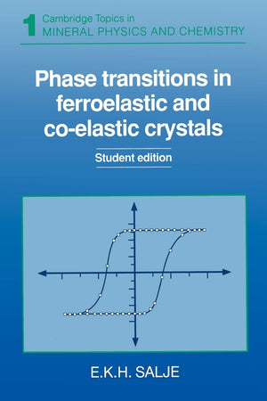 Phase Transitions in Ferroelastic and Coelastic Crystals (Cambridge Topics in Mineral Physics and Chemistry, Series Number 1),Used
