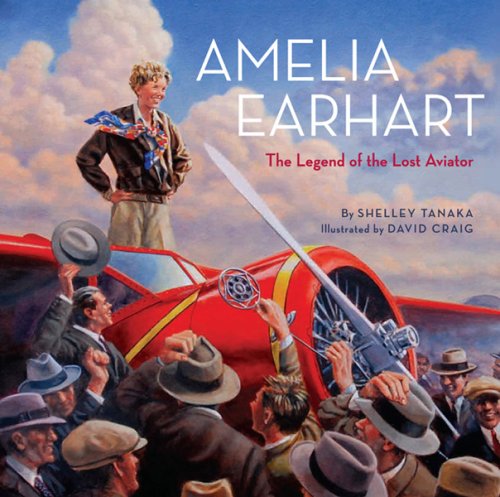 Amelia Earhart: The Legend Of The Lost Aviator,New