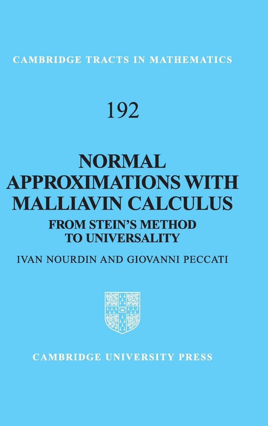 Normal Approximations with Malliavin Calculus: From Stein's Method to Universality (Cambridge Tracts in Mathematics, Series Numb,New