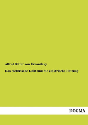 Das elektrische Licht und die elektrische Heizung (German Edition),Used
