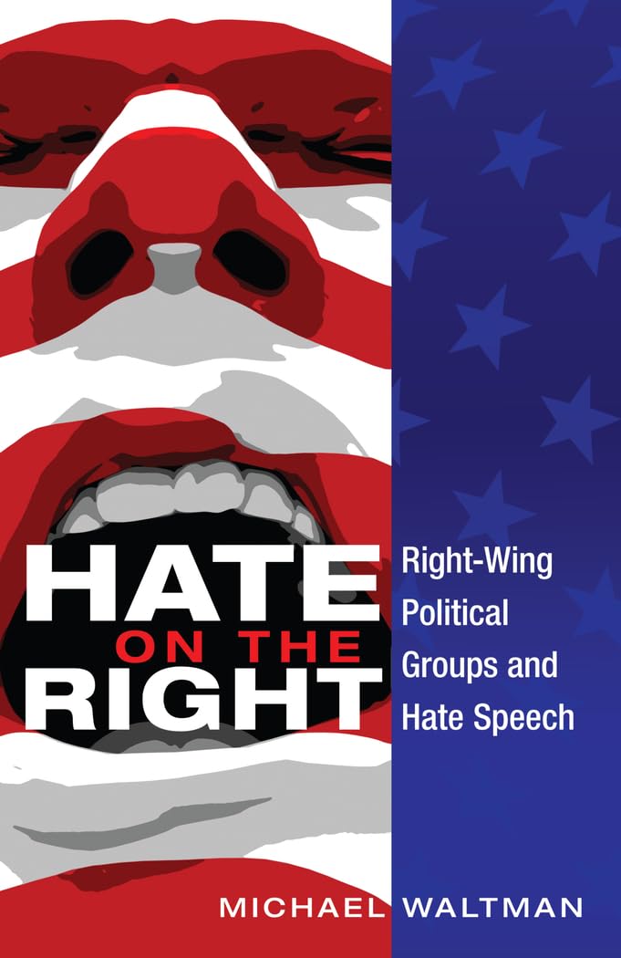 Hate on the Right: RightWing Political Groups and Hate Speech (Frontiers in Political Communication),Used