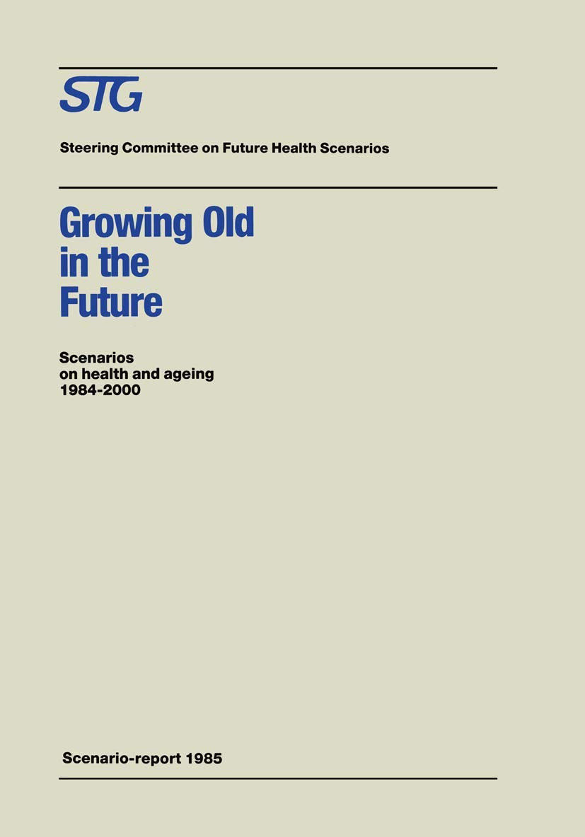 Growing Old in the Future: Scenarios on health and ageing 19842000 (Future Health Scenarios),Used
