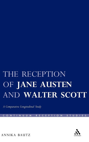 The Reception Of Jane Austen And Walter Scott: A Comparative Longitudinal Study (Continuum Reception Studies),Used