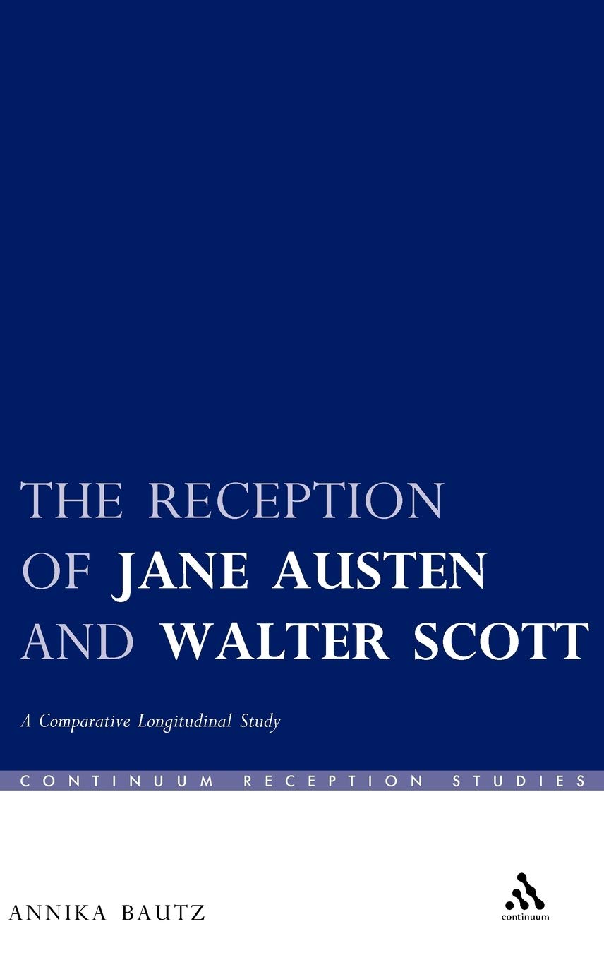 The Reception Of Jane Austen And Walter Scott: A Comparative Longitudinal Study (Continuum Reception Studies),Used