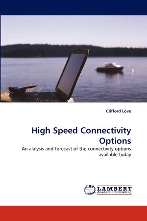 High Speed Connectivity Options: An alalysis and forecast of the connectivity options available today,Used