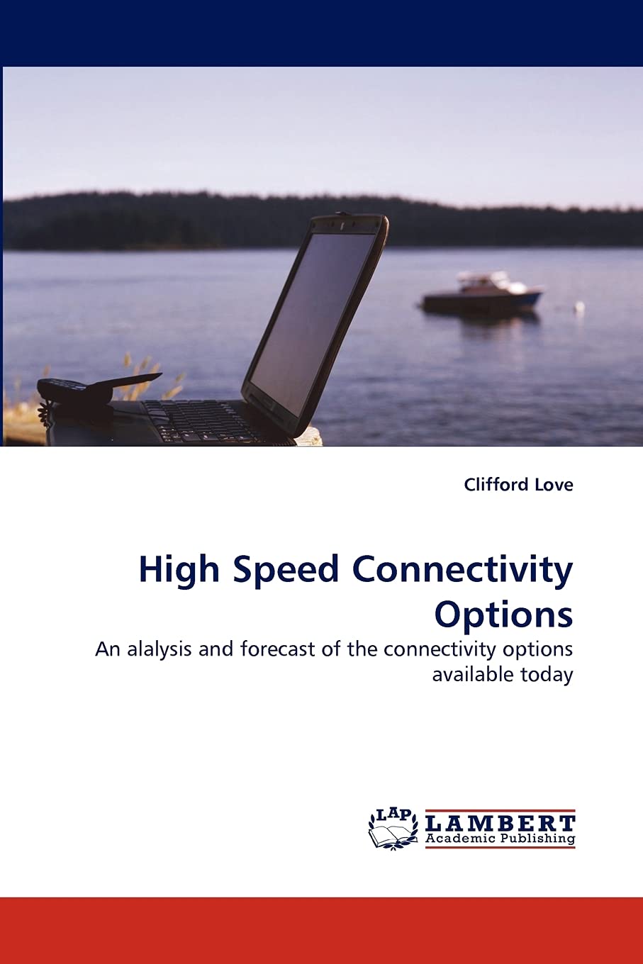 High Speed Connectivity Options: An alalysis and forecast of the connectivity options available today,Used