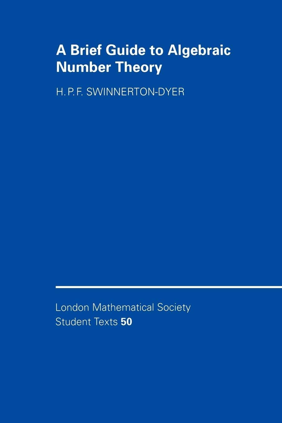 A Brief Guide To Algebraic Number Theory (London Mathematical Society Student Texts, Series Number 50)
