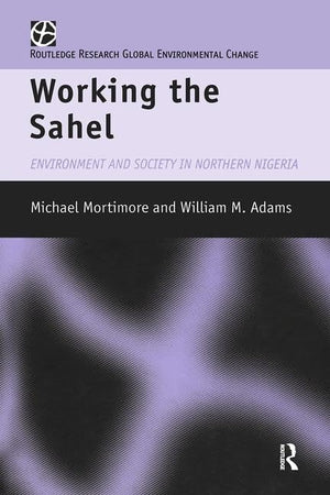 Working The Sahel (Global Environmental Change (Hardcover)),Used