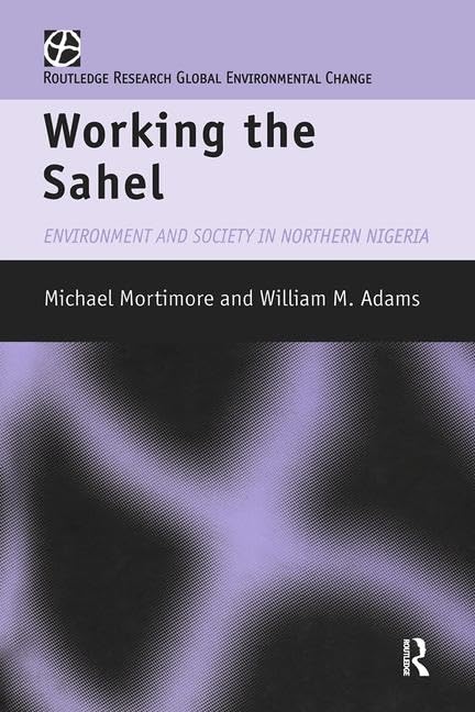 Working The Sahel (Global Environmental Change (Hardcover)),Used