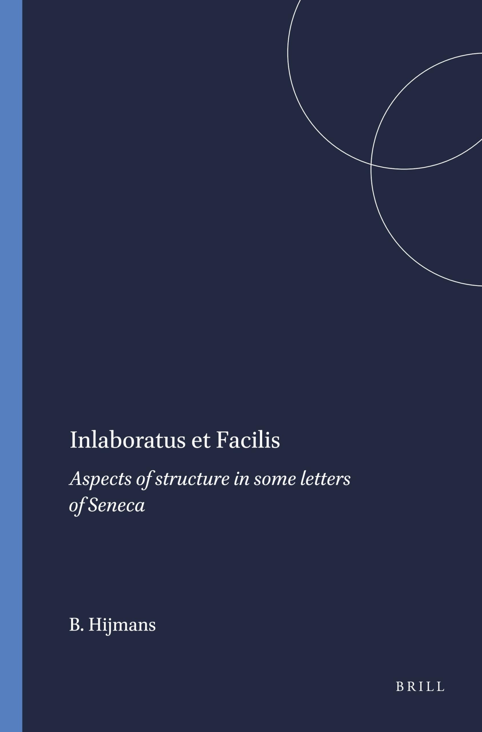 Inlaboratus Et Facilis: Aspects Of Structure In Some Letters Of Seneca (Mnemosyne, Supplements, 38) (English And Latin Edition),Used