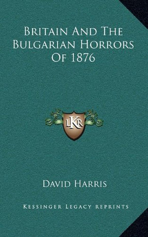 Britain And The Bulgarian Horrors Of 1876,Used