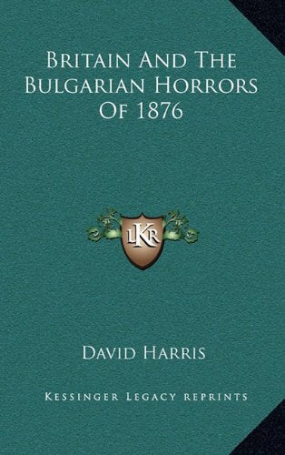 Britain And The Bulgarian Horrors Of 1876,Used