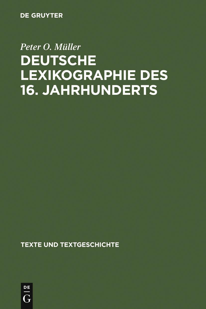 Deutsche Lexikographie des 16. Jahrhunderts: Konzeptionen und Funktionen frhneuzeitlicher Wrterbcher (Texte und Textgeschichte, ,Used