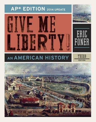 Give Me Liberty!: An American History (Ap Third Edition 2014 Update),New