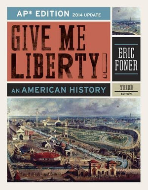 Give Me Liberty!: An American History (Ap Third Edition 2014 Update)