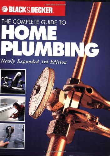 Black & Decker The Complete Guide To Home Plumbing (Black & Decker Complete Guide),Used