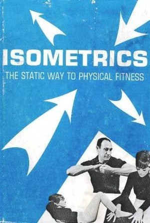 Isometrics: The Static Way to Physical Fitness,Used