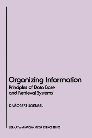 Organizing Information: Principles of Data Base and Retrieval Systems (Library & Information Science),Used