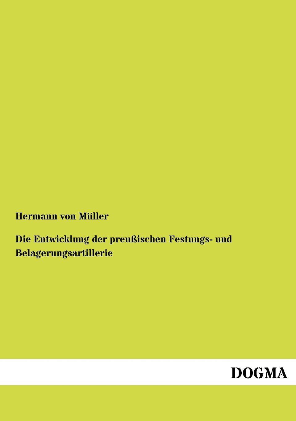 Die Entwicklung der preuischen Festungs und Belagerungsartillerie (German Edition),Used