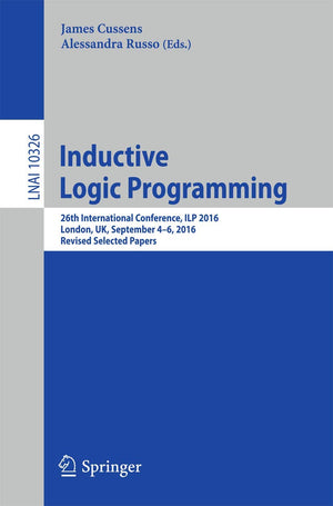 Inductive Logic Programming: 26th International Conference, ILP 2016, London, UK, September 46, 2016, Revised Selected Papers (,Used