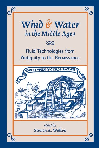 Wind & Water In The Middle Ages: Fluid Technologies From Antiquity To The Renaissance (Volume 322) (Medieval And Renaissance Tex,Used