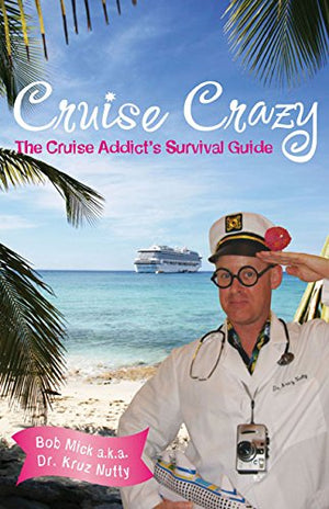 Cruise Crazy: The Cruise Addict's Survival Guide,Used