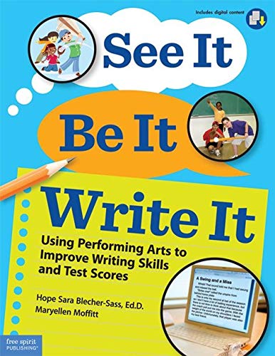 See It, Be It, Write It: Using Performing Arts to Improve Writing Skills and Test Scores,Used