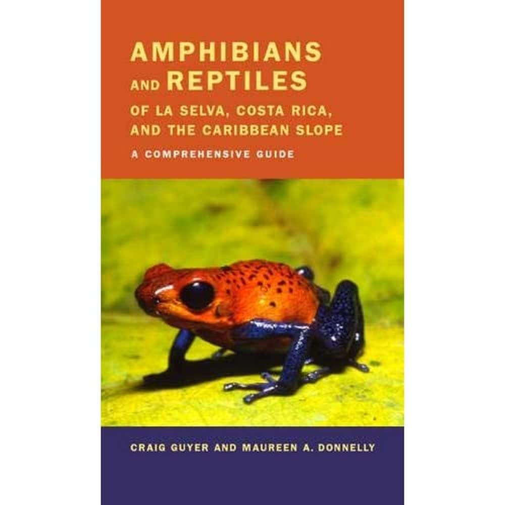 Amphibians and Reptiles of La Selva, Costa Rica, and the Caribbean Slope: A Comprehensive Guide,New