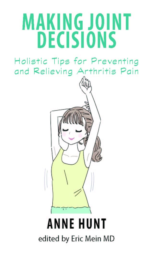 Making Joint Decisions: Holistic Tips for Preventing and Relieving Arthritis Pain (Natural Remedies for Common Ailments and Cond,Used