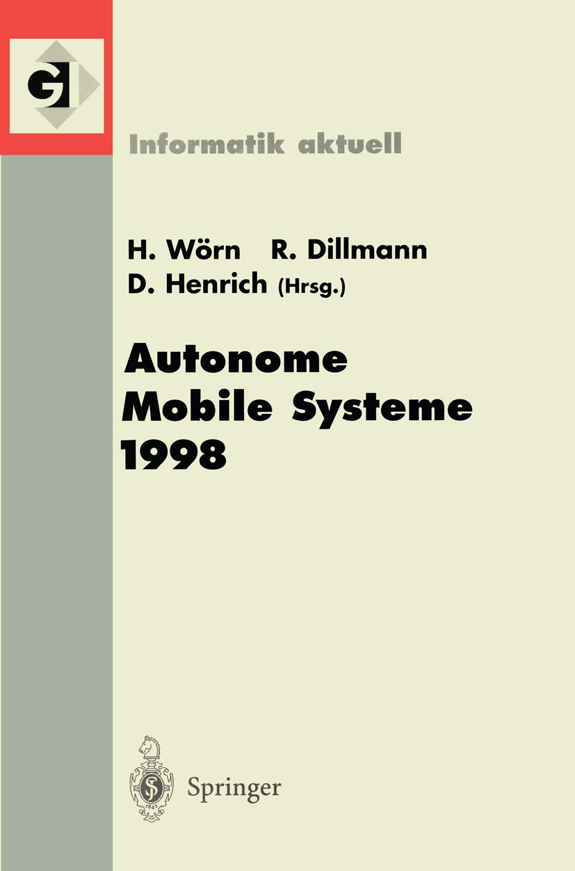 Autonome Mobile Systeme 1998: 14. Fachgesprch Karlsruhe, 30. November1. Dezember 1998 (Informatik aktuell) (German Edition),Used