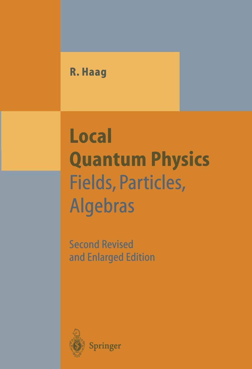 Local Quantum Physics: Fields, Particles, Algebras (Theoretical and Mathematical Physics),Used