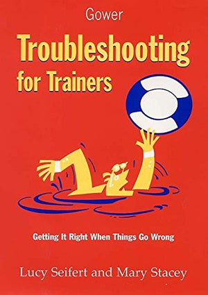 Troubleshooting for Trainers: Getting It Right When Things Go Wrong,Used