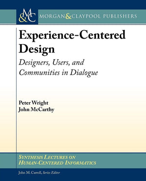 ExperienceCentered Design: Designers, Users, and Communities in Dialogue (Synthesis Lectures on HumanCentered Informatics, 9),Used