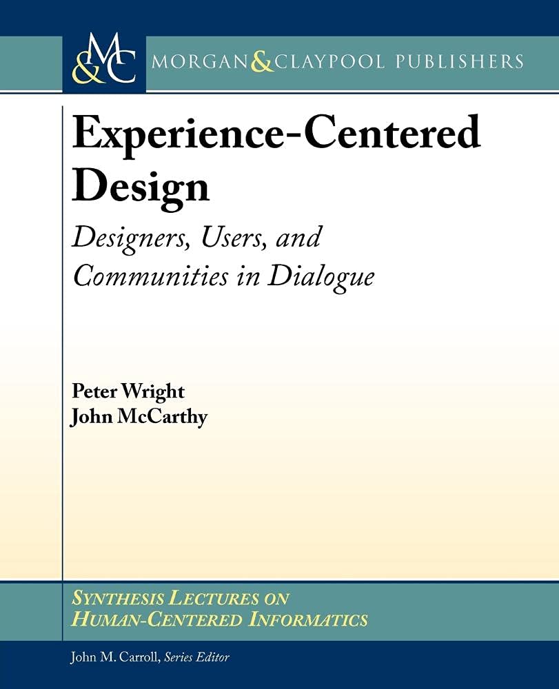 ExperienceCentered Design: Designers, Users, and Communities in Dialogue (Synthesis Lectures on HumanCentered Informatics, 9),Used