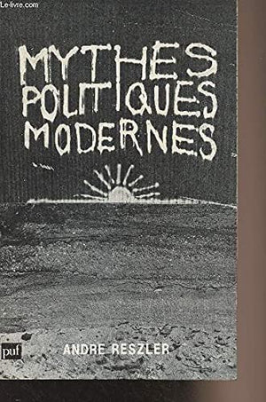 Mythes politiques modernes (French Edition)