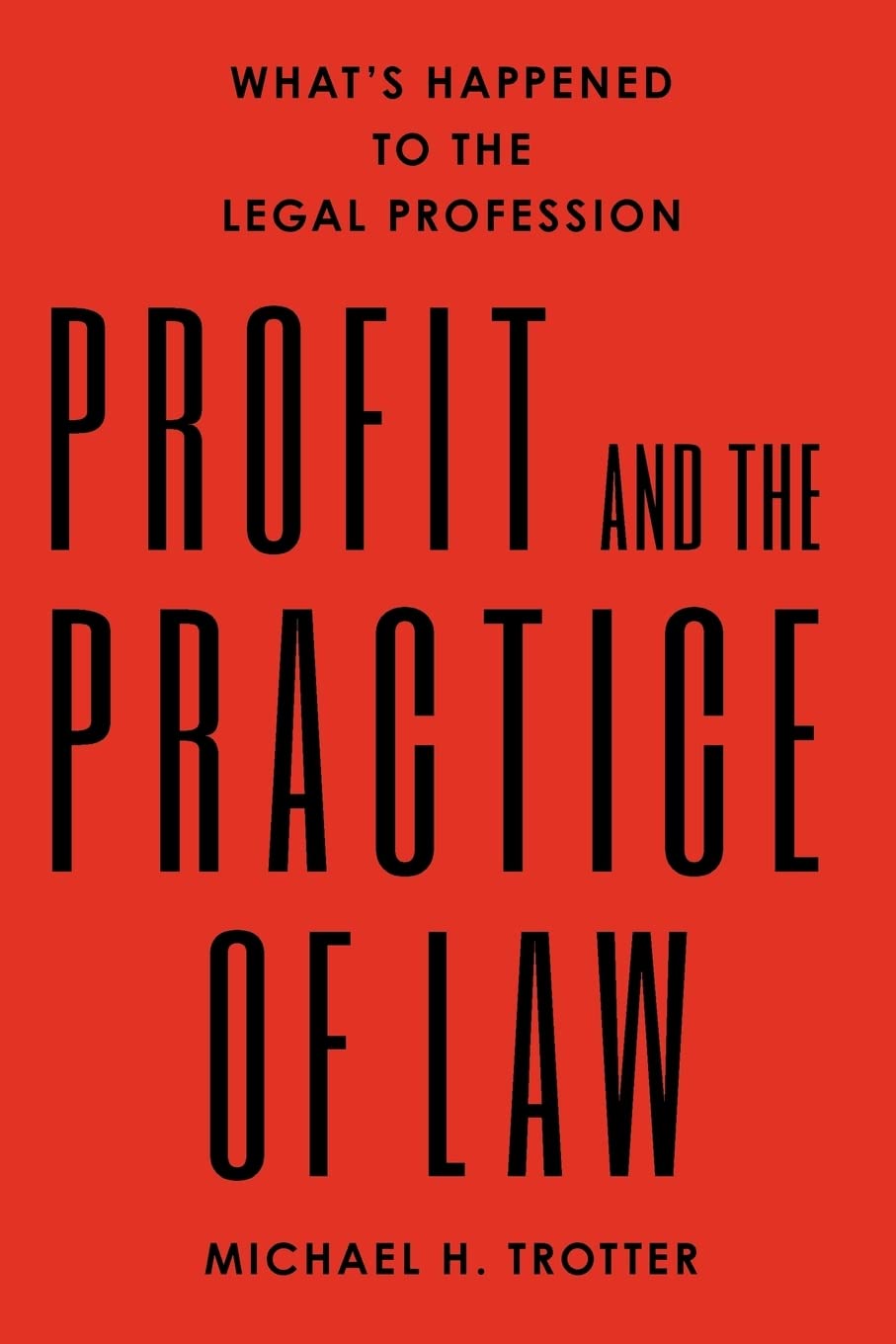 Profit And The Practice Of Law: What'S Happened To The Legal Profession,Used