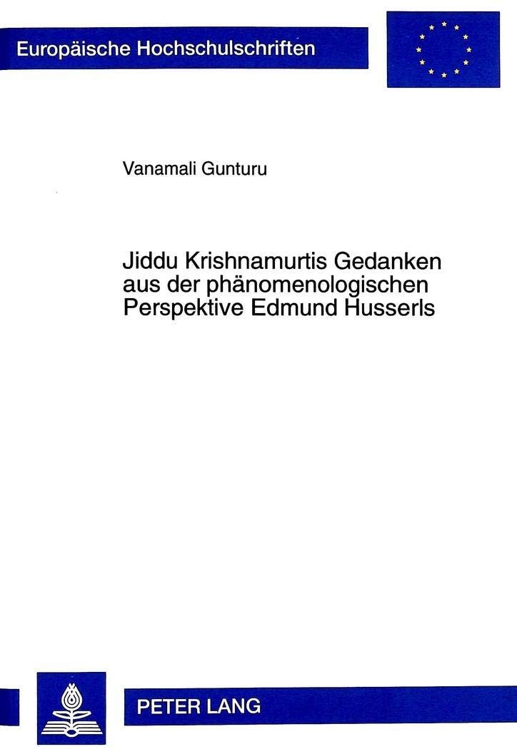 Jiddu Krishnamurtis Gedanken aus der phnomenologischen Perspektive Edmund Husserls (Europische Hochschulschriften / European Uni,Used