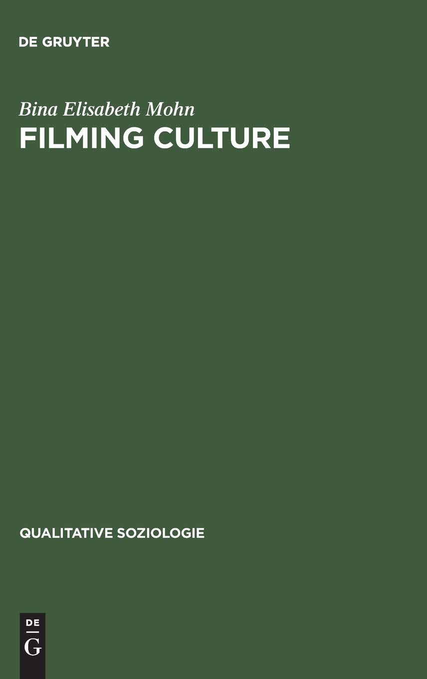 Filming Culture: Spielarten des Dokumentierens nach der Reprsentationskrise (Qualitative Soziologie, 3) (German Edition),Used