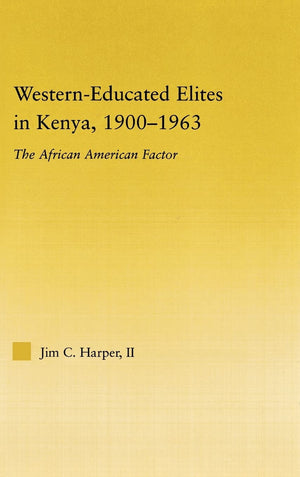 WesternEducated Elites in Kenya, 19001963: The African American Factor (African Studies),Used