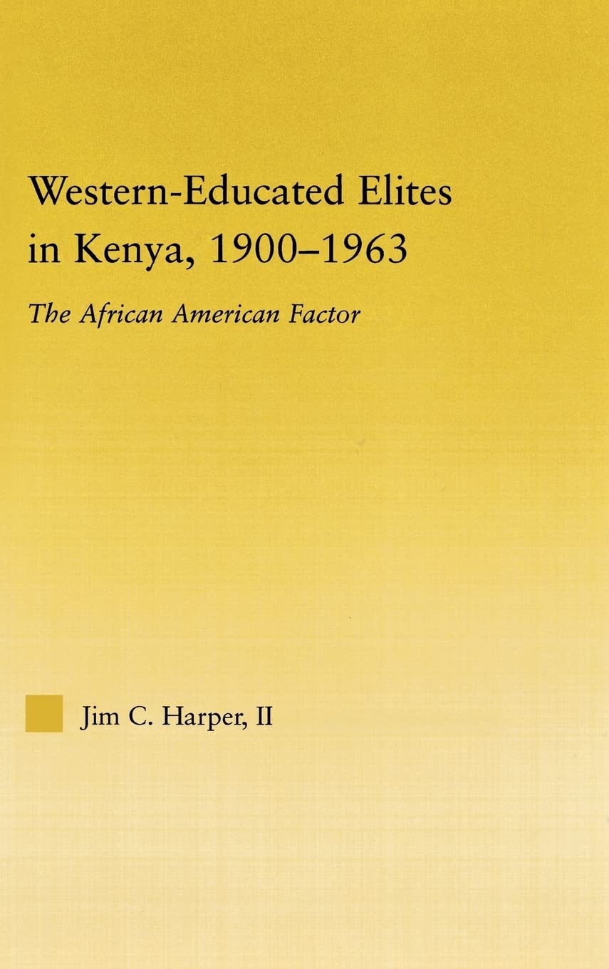 WesternEducated Elites in Kenya, 19001963: The African American Factor (African Studies),Used