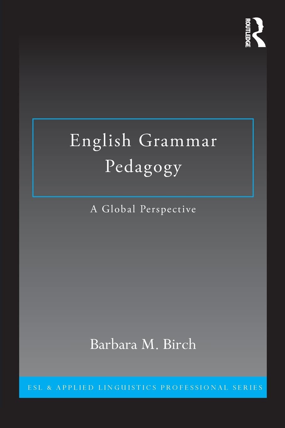 English Grammar Pedagogy (ESL & Applied Linguistics Professional Series),New