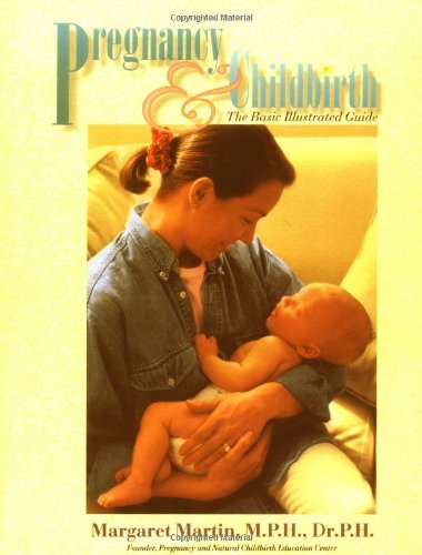 Pregnancy And Childbirth: The Basic Illustrated Guide